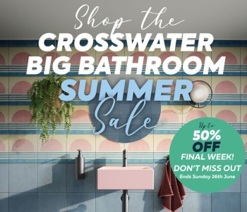 image of crosswater big bathroom sale with cloakroom basin and green circle with up to 50% off until 16th June